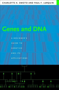 Genes and DNA  A Beginners Guide to Genetics and Its Applications